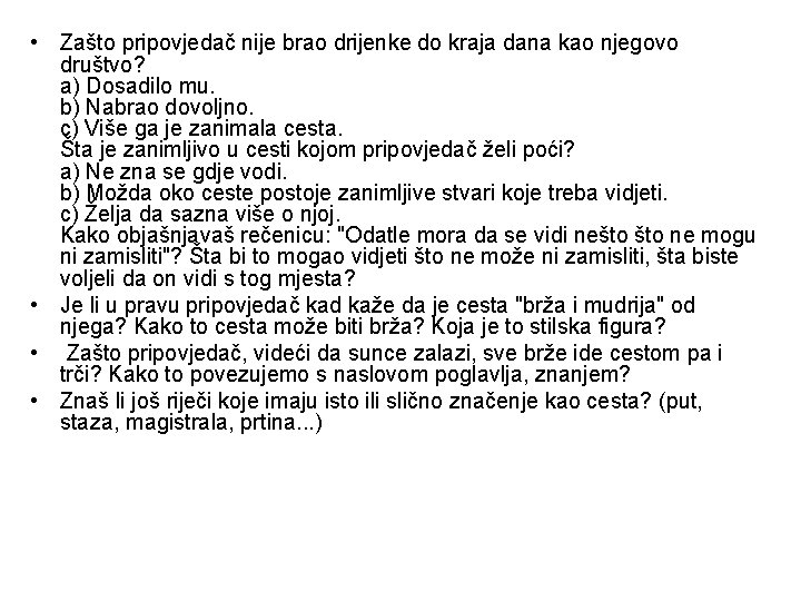  • Zašto pripovjedač nije brao drijenke do kraja dana kao njegovo društvo? a)