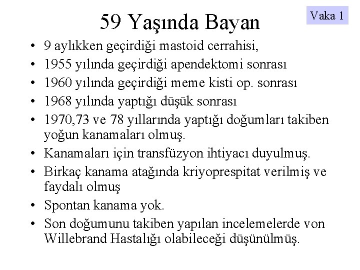 59 Yaşında Bayan • • • Vaka 1 9 aylıkken geçirdiği mastoid cerrahisi, 1955