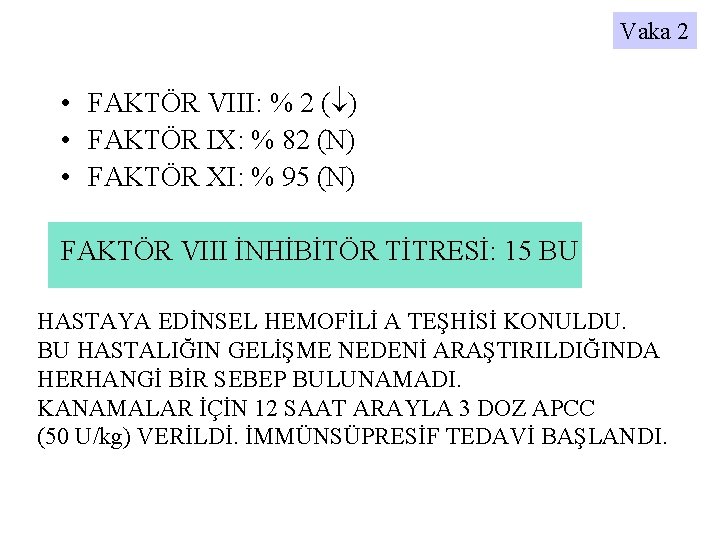 Vaka 2 • FAKTÖR VIII: % 2 ( ) • FAKTÖR IX: % 82