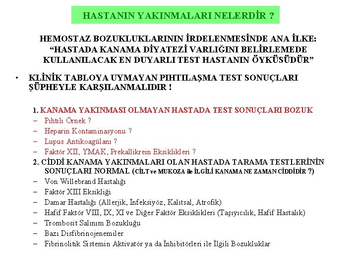 HASTANIN YAKINMALARI NELERDİR ? HEMOSTAZ BOZUKLUKLARININ İRDELENMESİNDE ANA İLKE: “HASTADA KANAMA DİYATEZİ VARLIĞINI BELİRLEMEDE