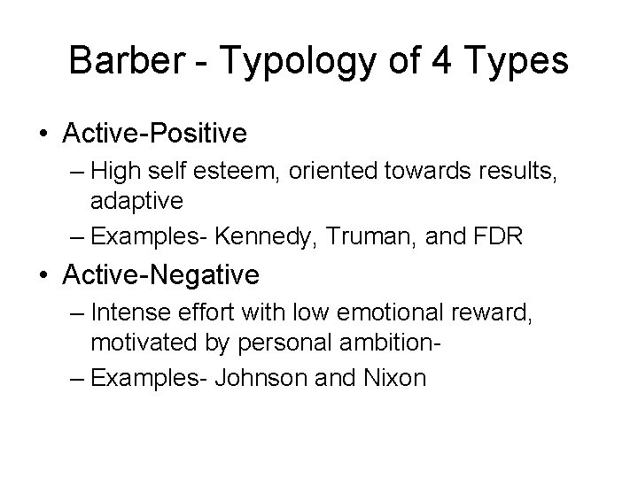 Barber - Typology of 4 Types • Active-Positive – High self esteem, oriented towards