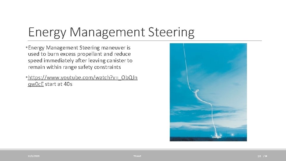 Energy Management Steering • Energy Management Steering maneuver is used to burn excess propellant