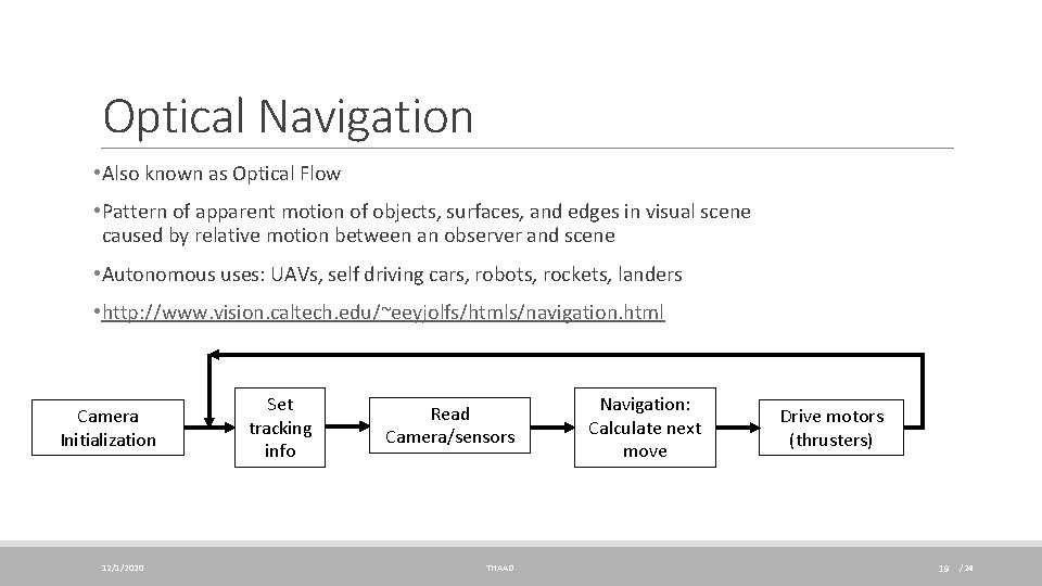 Optical Navigation • Also known as Optical Flow • Pattern of apparent motion of