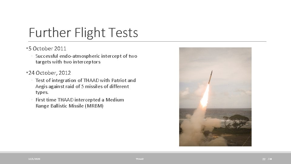 Further Flight Tests • 5 October 2011 ◦ Successful endo-atmospheric intercept of two targets