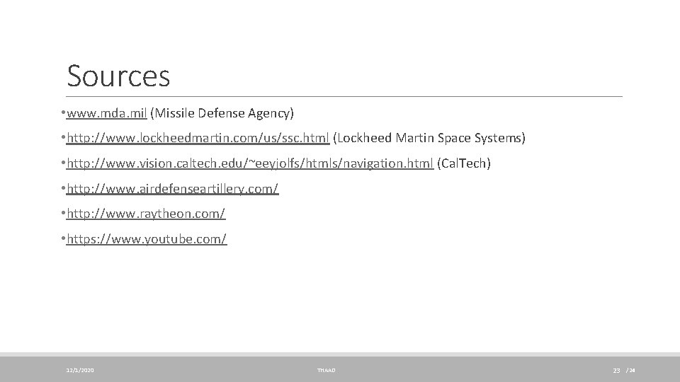 Sources • www. mda. mil (Missile Defense Agency) • http: //www. lockheedmartin. com/us/ssc. html