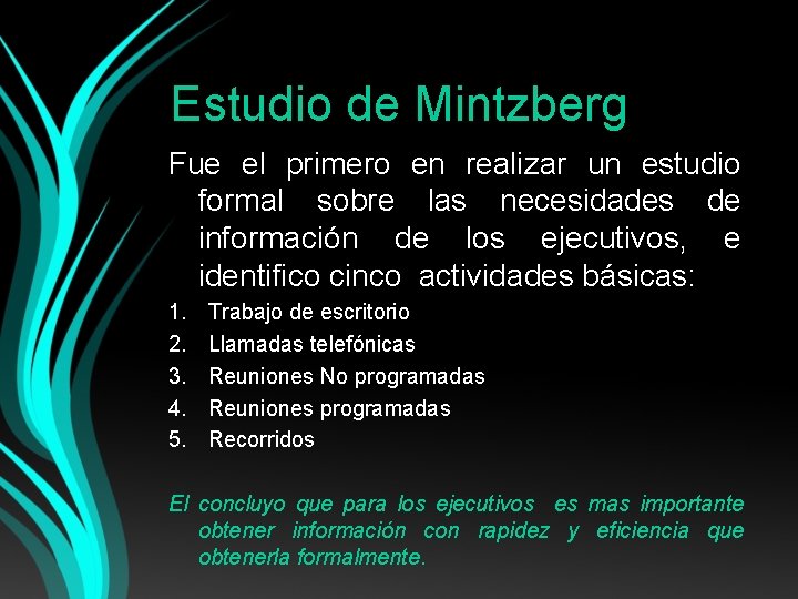 Estudio de Mintzberg Fue el primero en realizar un estudio formal sobre las necesidades