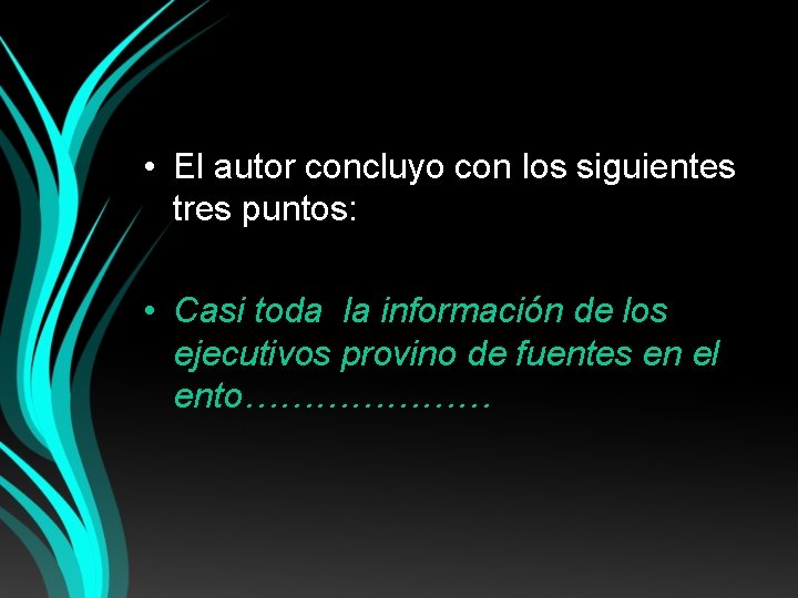  • El autor concluyo con los siguientes tres puntos: • Casi toda la