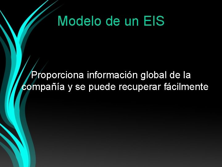 Modelo de un EIS Proporciona información global de la compañía y se puede recuperar