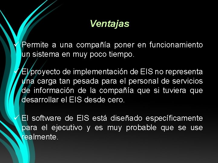 Ventajas ü Permite a una compañía poner en funcionamiento un sistema en muy poco