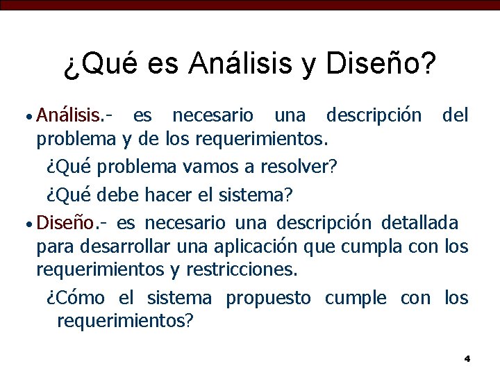 ¿Qué es Análisis y Diseño? • Análisis. - es necesario una descripción del problema