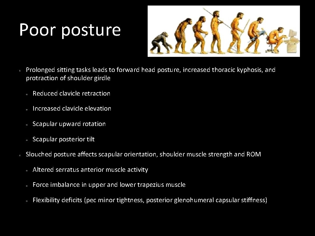 Poor posture Prolonged sitting tasks leads to forward head posture, increased thoracic kyphosis, and