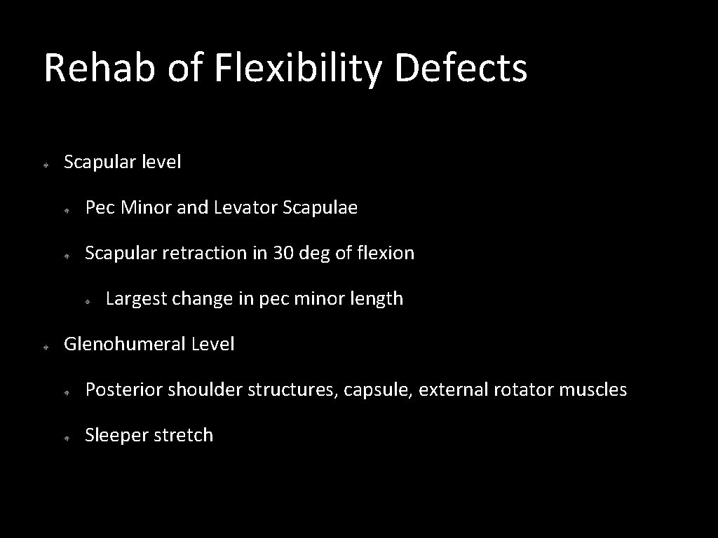 Rehab of Flexibility Defects Scapular level Pec Minor and Levator Scapulae Scapular retraction in