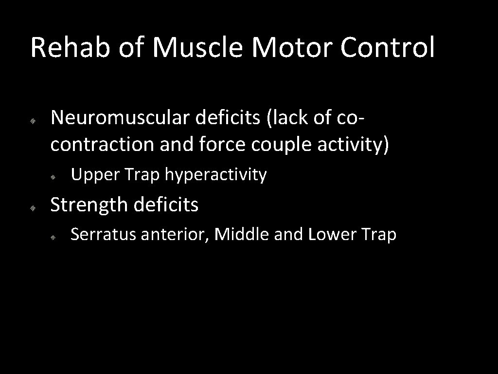 Rehab of Muscle Motor Control Neuromuscular deficits (lack of cocontraction and force couple activity)