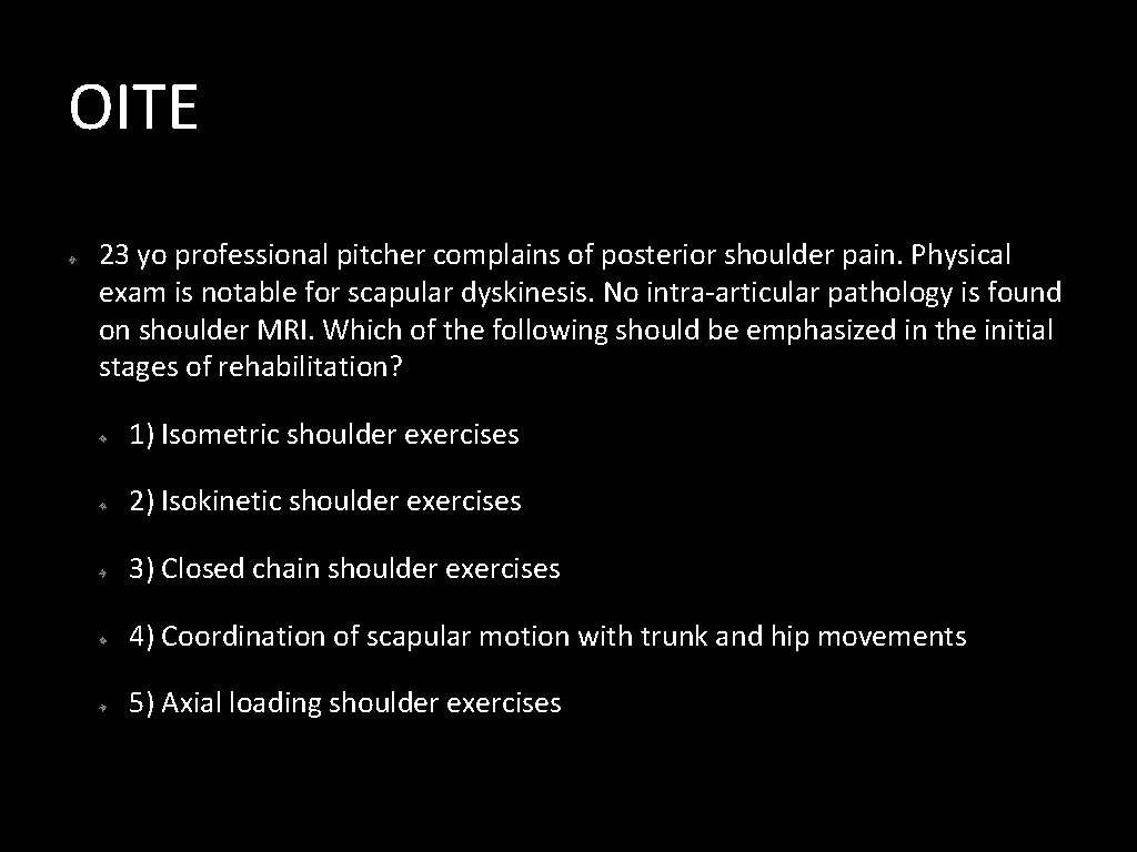 OITE 23 yo professional pitcher complains of posterior shoulder pain. Physical exam is notable