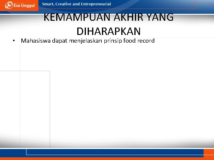 KEMAMPUAN AKHIR YANG DIHARAPKAN • Mahasiswa dapat menjelaskan prinsip food record 