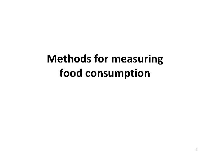 Methods for measuring food consumption 4 