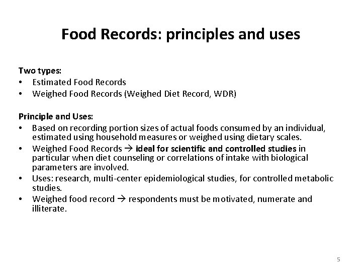 Food Records: principles and uses Two types: • Estimated Food Records • Weighed Food