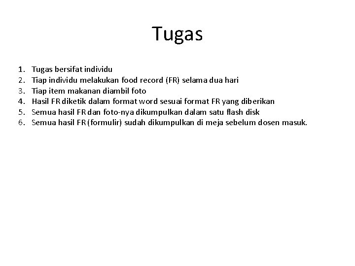 Tugas 1. 2. 3. 4. 5. 6. Tugas bersifat individu Tiap individu melakukan food