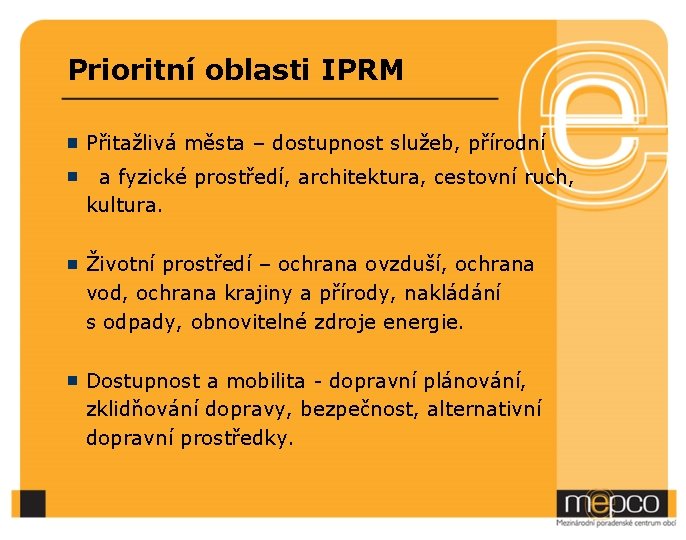 Prioritní oblasti IPRM Přitažlivá města – dostupnost služeb, přírodní a fyzické prostředí, architektura, cestovní