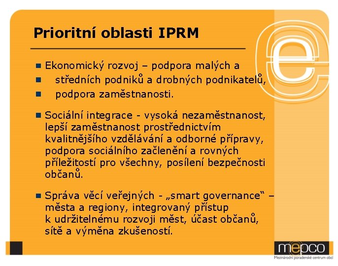 Prioritní oblasti IPRM Ekonomický rozvoj – podpora malých a středních podniků a drobných podnikatelů,