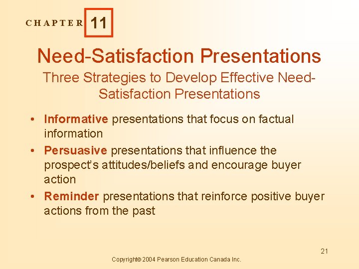 CHAPTER 11 Need-Satisfaction Presentations Three Strategies to Develop Effective Need. Satisfaction Presentations • Informative