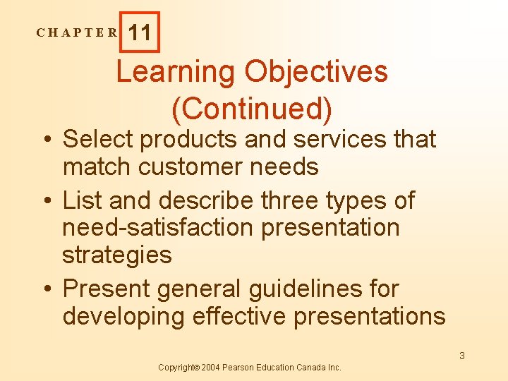 CHAPTER 11 Learning Objectives (Continued) • Select products and services that match customer needs