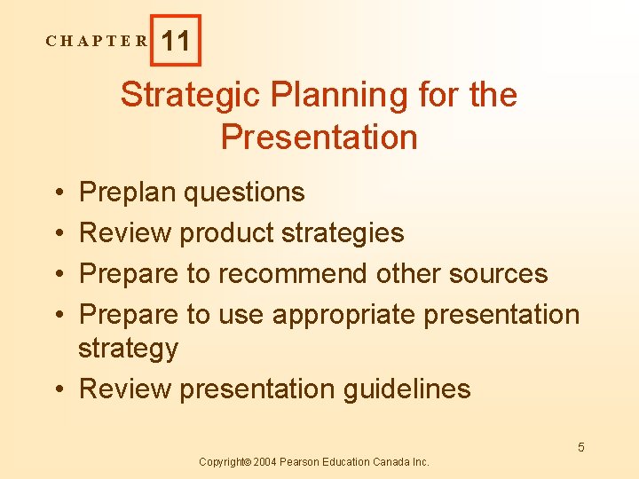 CHAPTER 11 Strategic Planning for the Presentation • • Preplan questions Review product strategies