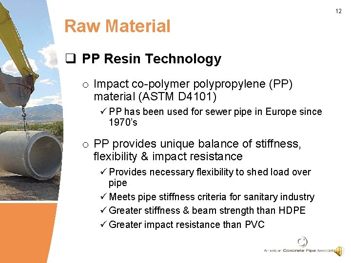 12 Raw Material q PP Resin Technology o Impact co-polymer polypropylene (PP) material (ASTM