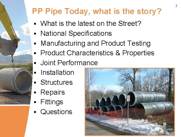 PP Pipe Today, what is the story? § What is the latest on the