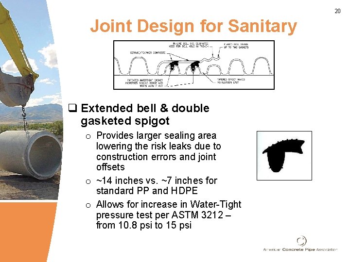 20 Joint Design for Sanitary q Extended bell & double gasketed spigot o Provides