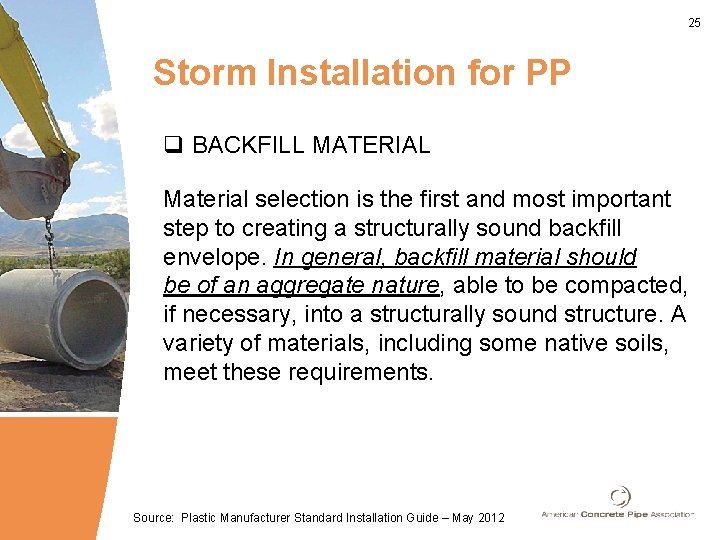 25 Storm Installation for PP q BACKFILL MATERIAL Material selection is the first and