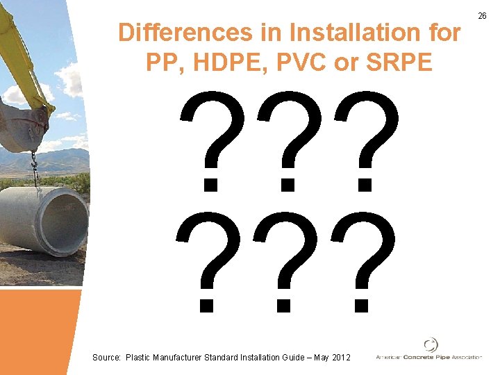 Differences in Installation for PP, HDPE, PVC or SRPE ? ? ? Source: Plastic