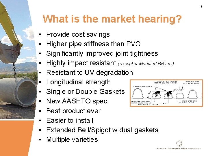 3 What is the market hearing? § Provide cost savings § Higher pipe stiffness