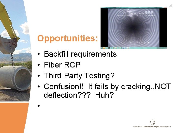 34 Opportunities: • • • Backfill requirements Fiber RCP Third Party Testing? Confusion!! It