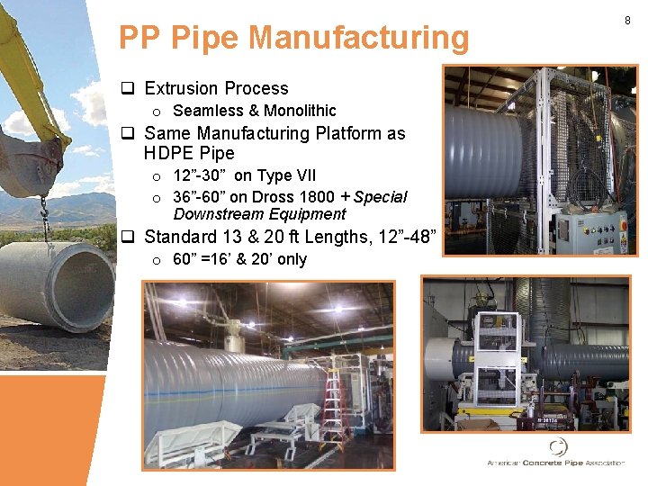 PP Pipe Manufacturing q Extrusion Process o Seamless & Monolithic q Same Manufacturing Platform