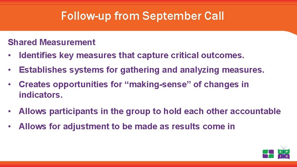 Follow-up from September Call Shared Measurement • Identifies key measures that capture critical outcomes.