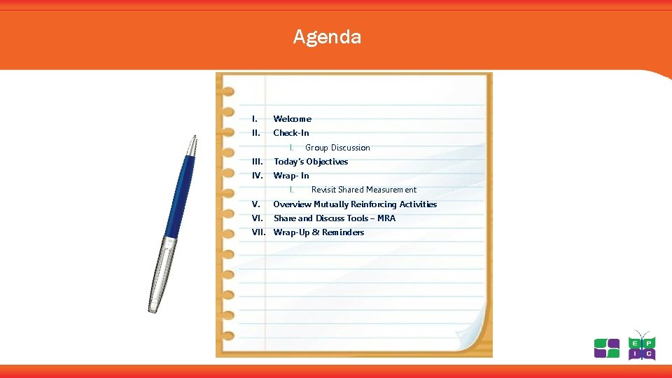 Agenda I. Welcome II. Check-In I. Group Discussion III. Today’s Objectives IV. Wrap- In