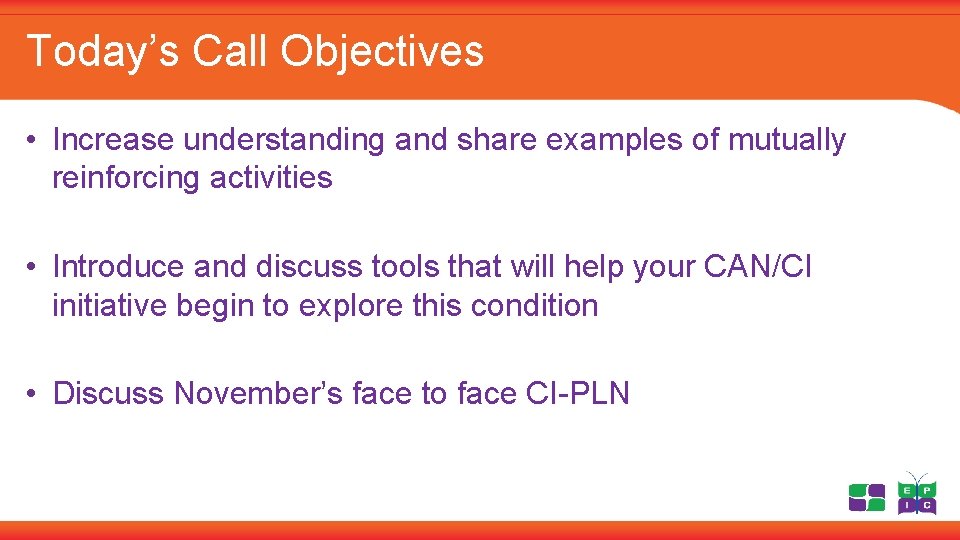 Today’s Call Objectives • Increase understanding and share examples of mutually reinforcing activities •