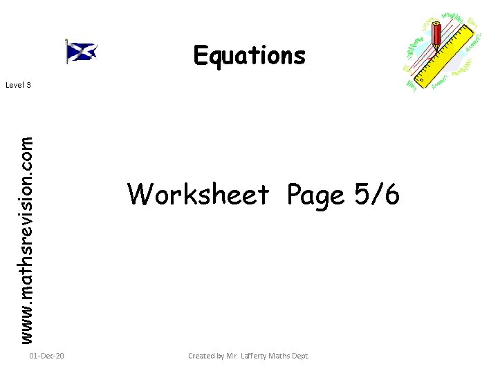 Equations www. mathsrevision. com Level 3 01 -Dec-20 Worksheet Page 5/6 Created by Mr.