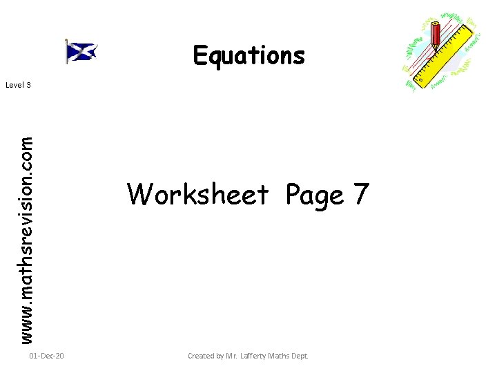 Equations www. mathsrevision. com Level 3 01 -Dec-20 Worksheet Page 7 Created by Mr.