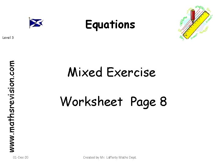 Equations www. mathsrevision. com Level 3 01 -Dec-20 Mixed Exercise Worksheet Page 8 Created