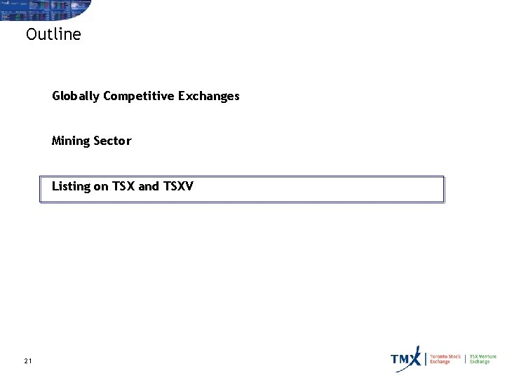 Outline Globally Competitive Exchanges Mining Sector Listing on TSX and TSXV 21 