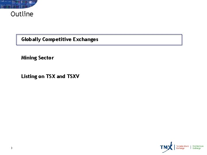 Outline Globally Competitive Exchanges Mining Sector Listing on TSX and TSXV 3 