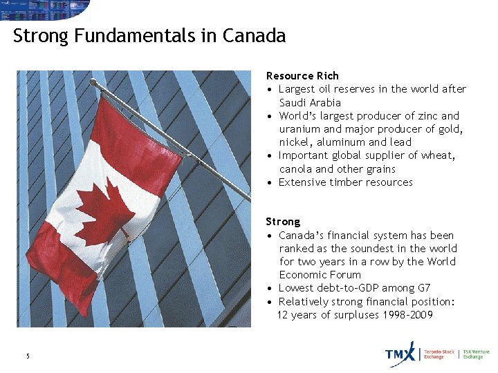 Strong Fundamentals in Canada Resource Rich • Largest oil reserves in the world after
