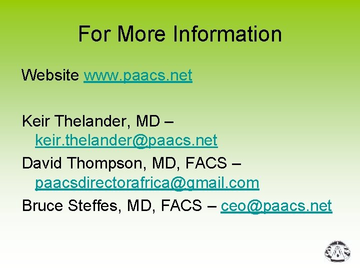 For More Information Website www. paacs. net Keir Thelander, MD – keir. thelander@paacs. net