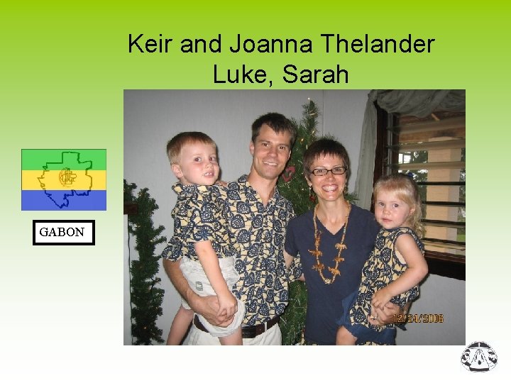 Keir and Joanna Thelander Luke, Sarah GABON 