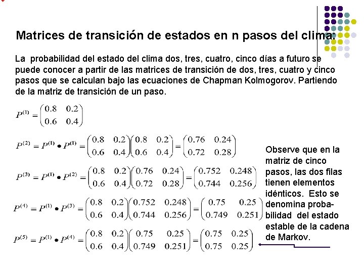 Matrices de transición de estados en n pasos del clima: La probabilidad del estado Matrices de transición de estados en n pasos del clima: La probabilidad del estado