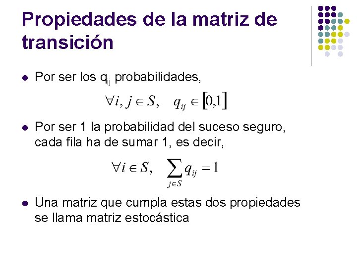 Propiedades de la matriz de transición l Por ser los qij probabilidades, l Por Propiedades de la matriz de transición l Por ser los qij probabilidades, l Por
