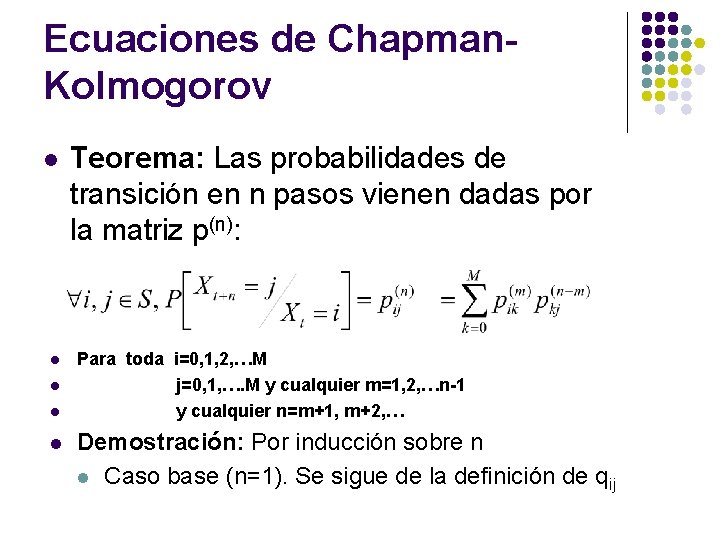 Ecuaciones de Chapman. Kolmogorov l l l Teorema: Las probabilidades de transición en n Ecuaciones de Chapman. Kolmogorov l l l Teorema: Las probabilidades de transición en n