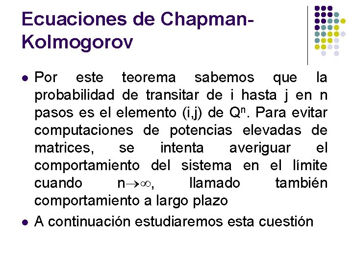 Ecuaciones de Chapman. Kolmogorov l l Por este teorema sabemos que la probabilidad de Ecuaciones de Chapman. Kolmogorov l l Por este teorema sabemos que la probabilidad de